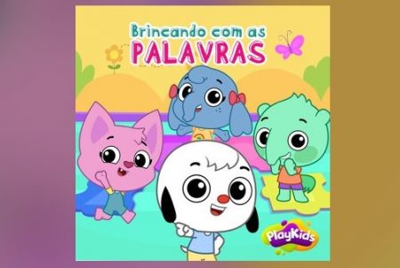 PLAYKIDS LANÇA 3 NOVOS VÍDEOS DO PROJETO “BRINCANDO COM AS PALAVRAS”