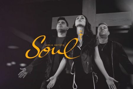 ASSISTA AO LYRIC VIDEO DE “NUNCA DESISTE DE NÓS”, DO GRUPO SOUL IGREJA BATISTA