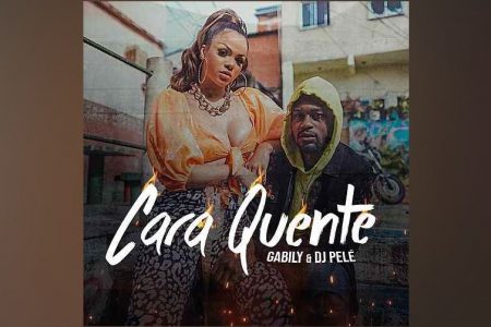 GABILY CONVIDA O DJ PELÉ PARA O LANÇAMENTO DO SINGLE E CLIPE “CARA QUENTE”