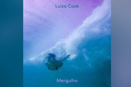 LUIZA CASÉ ESTREIA SEU NOVO ÁLBUM, “MERGULHO”. ASSISTA AO VIDEOCLIPE DA FAIXA-TEMA