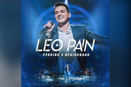 O CANTOR LÉO PAIN ESTREIA SEU EP “PERDIDO E APAIXONADO – VOL. 1”. CONHEÇA A MÚSICA-TEMA E O VIDEOCLIPE, COM A PARTICIPAÇÃO DE MICHEL TELÓ