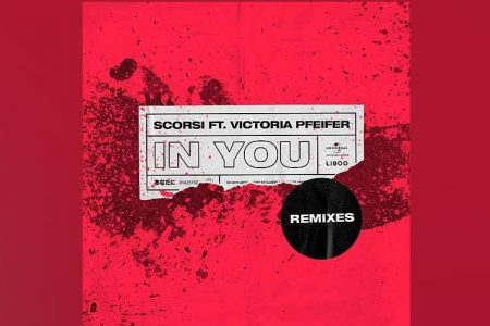 OUÇA O EP DE REMIXES DO SINGLE “IN YOU”, DO DJ E PRODUTOR SCORSI COM A PARTICIPAÇÃO DA CANTORA VICTORIA PFEIFER