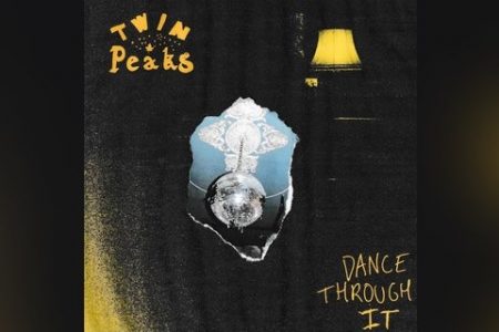 OUÇA “DANCE THROUGH IT”, NOVA MÚSICA DO GRUPO TWIN PEAKS