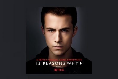 A TRILHA SONORA COMPLETA DA TERCEIRA TEMPORADA DA SÉRIE “13 REASONS WHY” JÁ ESTÁ DISPONÍVEL DIGITALMENTE