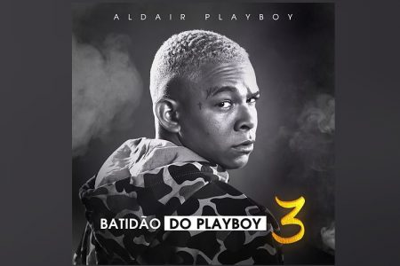 ASSISTA AO VÍDEO DE “DIA DO AFRONTE”, MAIS UMA DAS FAIXAS DO EP “BATIDÃO DO PLAYBOY 3”, DO CANTOR ALDAIR PLAYBOY