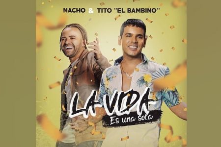 NACHO CONVIDA TITO EL BAMBINO PARA COLABORAÇÃO EM “LA VIDA ES UNA SOLA”. CONFIRA!