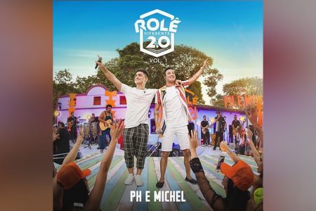 PH E MICHEL LANÇAM O ÁLBUM “ROLÊ DIFERENTE 2.0 – VOL. 1”