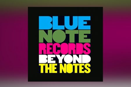 PARA CELEBRAR O ANIVERSÁRIO DE 80 ANOS DA INAUGURAÇÃO DA GRAVADORA BLUE NOTE, FICA DISPONÍVEL HOJE O LONG FORM VIDEO “BLUE NOTE RECORDS: BEYOND THE NOTES”