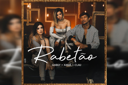 GABILY, CLAU E XAMÃ LANÇAM NESTA SEXTA (27) O CLIPE DE “RABETÃO”