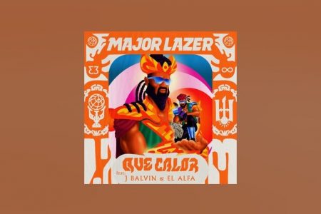 MAJOR LAZER LANÇA NOVO SINGLE E VIDEOCLIPE, “QUE CALOR”, COM J BALVIN E EL ALFA