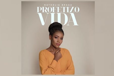 A CANTORA NATHÁLIA BRAGA LANÇA O SINGLE  “PROFETIZO VIDA” EM TODAS AS PLATAFORMAS DIGITAIS