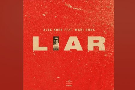 ALEX KOEN CONVIDA MARI ANNA PARA O LANÇAMENTO DO SINGLE “LIAR” E TAMBÉM DA SUA VERSÃO ESTENDIDA