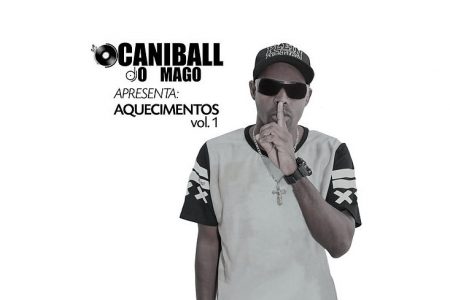 O DJ CANIBALL O MAGO DISPONIBILIZA O EP “AQUECIMENTOS VOL.1”, EM TODOS OS APLICATIVOS DE MÚSICA