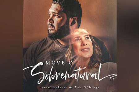 ISRAEL SALAZAR LANÇA O SINGLE E CLIPE DE “MOVE O SOBRENATURAL” COM A PARTICIPAÇÃO ESPECIAL DA CANTORA ANA NÓBREGA