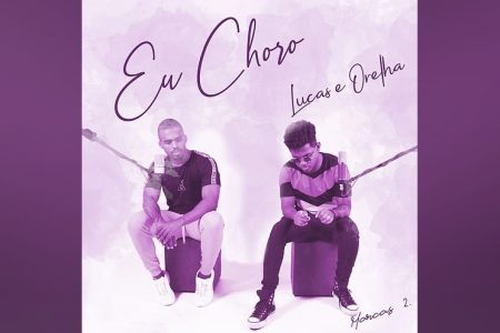 O DUO LUCAS E ORELHA APRESENTA SUA VERSÃO PARA O CLÁSSICO “EU CHORO”, DO EXALTASAMBA, PARTE DO REPERTÓRIO DO PROJETO MARCAS 2