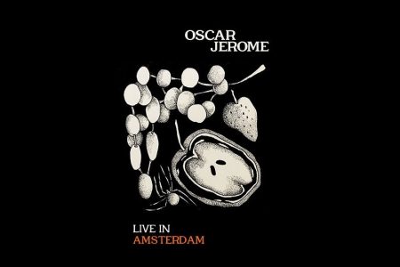 O MÚSICO BRITÂNICO OSCAR JEROME APRESENTA HOJE O ÁLBUM “LIVE IN AMSTERDAM”