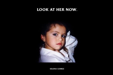 UM DIA APÓS O LIBERAR O SINGLE “LOSE YOU TO LOVE ME”, SELENA GOMEZ SURPREENDE E LANÇA A INÉDITA “LOOK AT HER NOW”