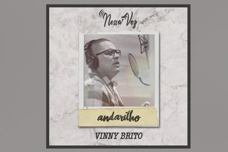 “ANDARILHO” É O NOVO SINGLE E CLIPE DE VINNY BRITTO, DISPONÍVEL EM TODOS OS APLICATIVOS DE MÚSICA