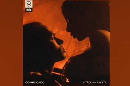 “COMPLICADO”, NOVO SINGLE DE VITÃO, CONTA COM A PARTICIPAÇÃO ESTRELADA DE ANITTA