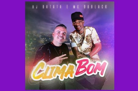 DJ BATATA CONVIDA MC DU BLACK PARA O LANÇAMENTO DO SINGLE E CLIPE “CLIMA BOM”