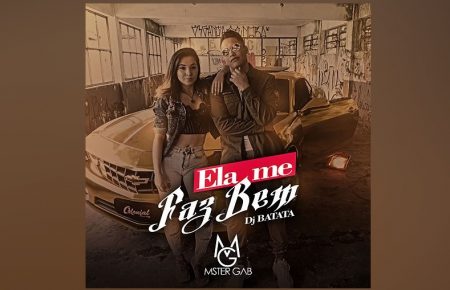 CONHEÇA “ELA ME FAZ BEM”, NOVO SINGLE E CLIPE DE MSTER GAB EM COLABORAÇÃO COM DJ BATATA