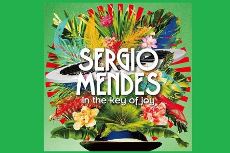 O LENDÁRIO MAESTRO SÉRGIO MENDES LANÇA A MÚSICA “IN THE KEY OF JOY” E DISPONIBILIZA SEU NOVO ÁLBUM PARA PRÉ-VENDA