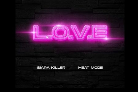 A CANTORA SIARA KILLER CONVIDA HEAT MODE PARA A ESTREIA DE SEU NOVO SINGLE, “L.O.V.E”