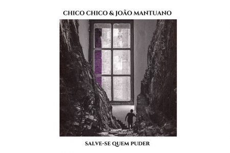 CHICO CHICO CONVIDA JOÃO MANTUANO PARA O LANÇAMENTO DO SINGLE E CLIPE DE “SALVE-SE QUEM PUDER”