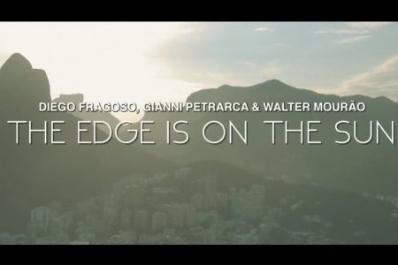 DIEGO FRAGOSO CONVIDA GIANNI PETRARCA E WALTER MOURÃO PARA O LANÇAMENTO DO SINGLE “THE EDGE IS ON THE SUN”. ASSISTA TAMBÉM AO VIDEOCLIPE