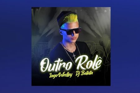 O CANTOR IAGO WESLLEY CONVIDA DJ BATATA PARA O LANÇAMENTO DE “OUTRO ROLÊ”. ASSISTA TAMBÉM AO VIDEOCLIPE