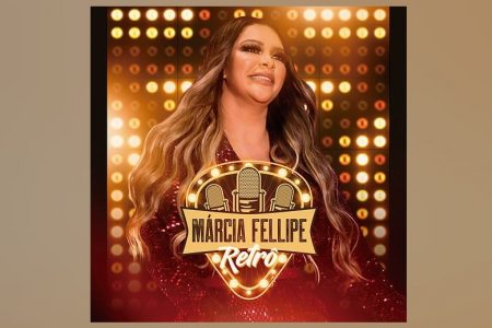 A CANTORA MÁRCIA FELLIPE ESTREIA CINCO VÍDEOS DE SEU NOVO PROJETO, “RETRÔ”, EM SEU CANAL NO YOUTUBE