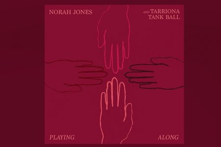 ÀS VÉSPERAS DE SUAS APRESENTAÇÕES NO BRASIL, NORAH JONES LANÇA NOVA FAIXA, “PLAYING ALONG”