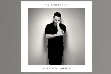 JÁ ESTÁ DISPONÍVEL A VERSÃO EM ESPANHOL DO ÁLBUM “ACEPTO MILAGROS”, DO CANTOR TIZIANO FERRO