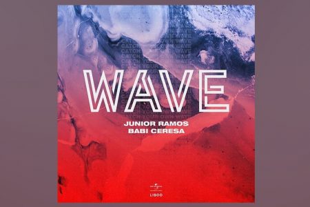 OUÇA “WAVE”, NOVA MÚSICA DE JUNIOR RAMOS, COM A PARTICIPAÇÃO DE BABI CERESA