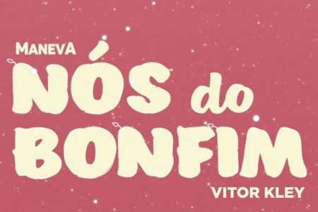 MANEVA CONTA COM A PARTICIPAÇÃO DE VITOR KLEY NO VÍDEO DE “NÓS DO BONFIM”. ASSISTA AGORA!