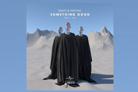 RQNTZ, EM COLABORAÇÃO DE HOTWAY, APRESENTA O SINGLE “SOMETHING GOOD”, EM TODOS OS APLICATIVOS DE MÚSICA