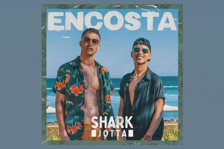 SHARK CONVIDA JOTTA PARA O LANÇAMENTO DO SINGLE “ENCOSTA”. ASSISTA TAMBÉM AO VIDEOCLIPE