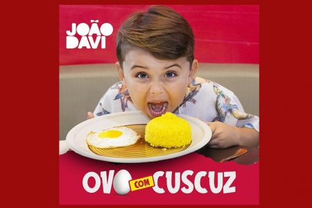 O CANTOR JOÃO DAVI LANÇA O CLIPE DO HIT “OVO COM CUSCUZ” EM TODAS AS PLATAFORMAS DIGITAIS