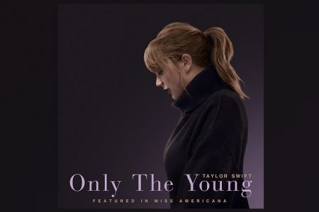 CONHEÇA “ONLY THE YOUNG”, MÚSICA DO DOCUMENTÁRIO “MISS AMERICANA”, DE TAYLOR SWIFT