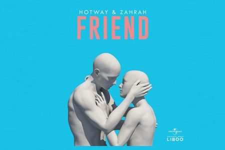 O DJ HOTWAY SE UNE COM O DJ ZAHRAH PARA APRESENTAR A CANÇÃO “FRIEND”