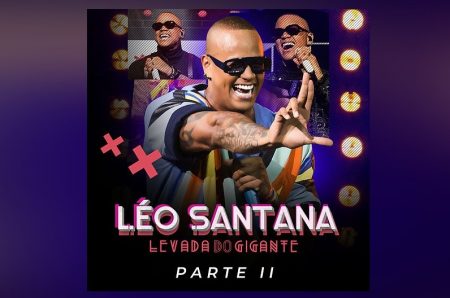 ASSISTA AO VÍDEO DE “P. DA VIDA”, MAIS UMA DAS FAIXAS DO ÁLBUM “LEVADA DO GIGANTE – PARTE II”, DO CANTOR LÉO SANTANA