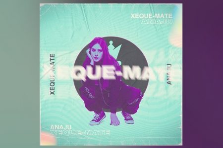 ANAJU DISPONIBILIZA SEU NOVO SINGLE E O LYRIC VIDEO DE “XEQUE-MATE”