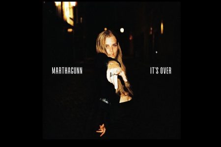 OUÇA “IT’S OVER”, NOVA MÚSICA DO GRUPO MARTHAGUNN, QUE JÁ ESTÁ DISPONÍVEL