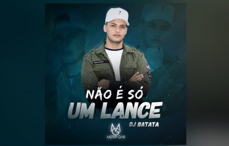 MSTER GAB E DJ BATATA APRESENTAM A MÚSICA “NÃO É SÓ UM LANCE”. ASSISTA TAMBÉM AO VÍDEO