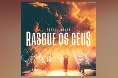 GRUPO PEDRAS VIVAS LANÇA O ÁLBUM “RASGUE OS CÉUS” E O CLIPE DE “FALA COMIGO” EM TODAS AS PLATAFORMAS DE MÚSICA