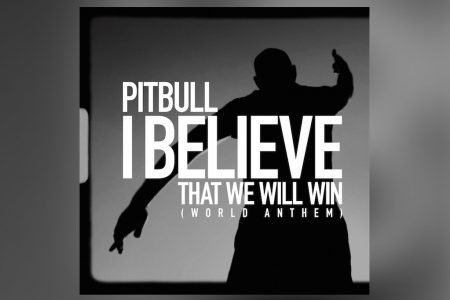 PITBULL DIVULGA A FAIXA “I BELIEVE THAT WE WILL WIN (WORLD ANTHEM)”. VERBA SERÁ DESTINADA PARA O COMBATE AO NOVO CORONAVÍRUS