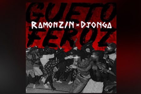 RAMONZIN CONVIDA DJONGA PARA O LANÇAMENTO DE SEU NOVO SINGLE, “GUETO FEROZ”. ASSISTA TAMBÉM AO LYRIC VIDEO