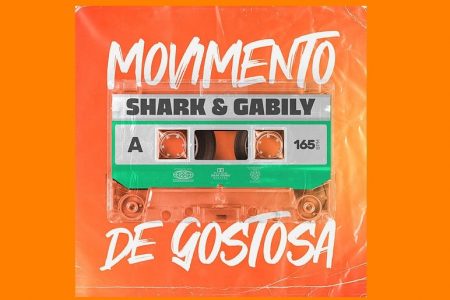 “MOVIMENTO DE GOSTOSA” É A NOVA MÚSICA DE SHARK, QUE TRAZ A COLABORAÇÃO DE GABILY