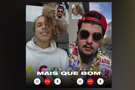 PODER DA MÚSICA: VITÃO E AGIR UNEM CONTINENTES NO SINGLE E CLIPE DE “MAIS QUE BOM”, ESCRITA PELOS DOIS, EM MARÇO, EM PORTUGAL