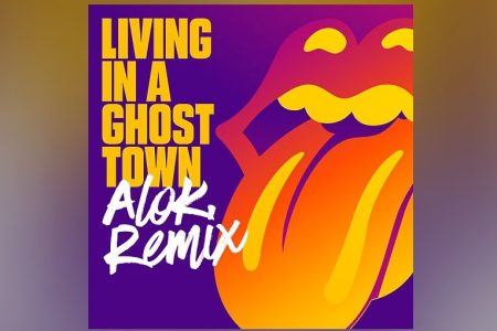 “LIVING IN A GHOST TOWN”, RECÉM-LANÇADA PELOS THE ROLLING STONES, GANHA REMIX PRODUZIDO POR ALOK